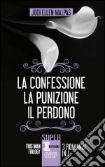 This man trilogy: La confessione-La punizione-Il perdono. E-book. Formato EPUB ebook