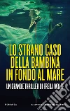 Lo strano caso della bambina in fondo al mare. E-book. Formato Mobipocket ebook di Freda Wolff