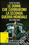 Le donne che cambiarono la Seconda guerra mondiale. E-book. Formato EPUB ebook