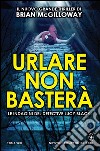 Urlare non basterà. E-book. Formato EPUB ebook