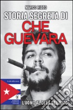 Storia segreta di Che Guevara. E-book. Formato EPUB
