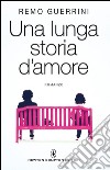 Una lunga storia d'amore. E-book. Formato EPUB ebook di Remo Guerrini
