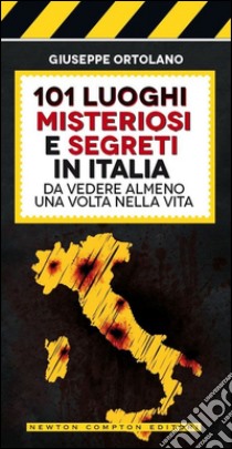 101 luoghi misteriosi e segreti in Italia da vedere almeno una volta nella vita. E-book. Formato EPUB ebook di Giuseppe Ortolano