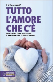 Tutto l'amore che c'è. E-book. Formato EPUB ebook di Fiona Neill