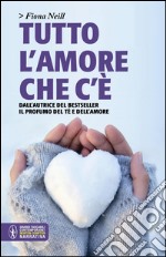 Tutto l'amore che c'è. E-book. Formato Mobipocket ebook