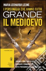 I personaggi che hanno fatto grande il Medioevo. E-book. Formato EPUB ebook