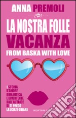 La nostra folle vacanza. E-book. Formato EPUB ebook