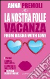 La nostra folle vacanza. E-book. Formato EPUB ebook