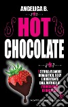 Hot chocolate. E-book. Formato Mobipocket ebook di Angelica B.