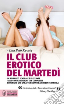 Il club erotico del martedì. E-book. Formato Mobipocket ebook di Lisa Beth Kovetz