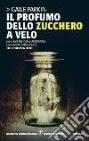 Il profumo dello zucchero a velo. E-book. Formato EPUB ebook di Gaile Parkin