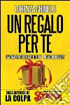 Un regalo per te. E-book. Formato EPUB ebook di Lorenza Ghinelli