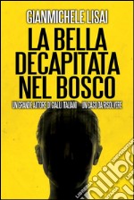 La bella decapitata nel bosco. E-book. Formato Mobipocket ebook