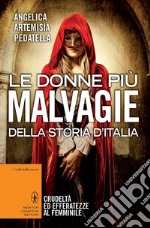 Le donne più malvagie della storia d'Italia. E-book. Formato Mobipocket