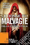 Le donne più malvagie della storia d'Italia. E-book. Formato EPUB ebook