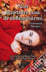 Non smettere mai di abbracciarmi. E-book. Formato Mobipocket ebook