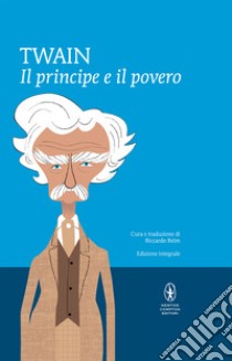 Il principe e il povero. Ediz. integrale. E-book. Formato Mobipocket ebook di Mark Twain