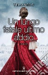 Un lungo fatale ultimo addio. E-book. Formato EPUB ebook di Velonero