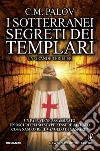 I sotterranei segreti dei Templari. E-book. Formato EPUB ebook di C. M. Palov