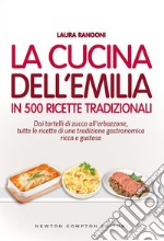 La cucina dell&apos;Emilia in 500 ricette tradizionali. E-book. Formato EPUB ebook