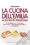 La cucina dell&apos;Emilia in 500 ricette tradizionali. E-book. Formato EPUB ebook