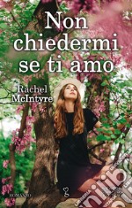 Non chiedermi se ti amo. E-book. Formato EPUB ebook