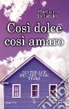 Così dolce così amaro. E-book. Formato Mobipocket ebook