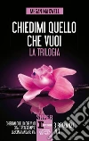 Chiedimi quello che vuoi. La trilogia. E-book. Formato EPUB ebook di Megan Maxwell