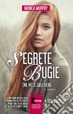 Segrete bugie: Non dirmi un'altra bugia-Dammi un'altra possibilità-Promettimi che mi amerai-Resta per sempre con me. One Week Girlfriend Series. E-book. Formato Mobipocket ebook