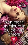 Non meriti un minuto in più del mio amore. La trilogia delle bugie. E-book. Formato EPUB ebook di Elisa Gentile