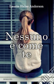 Nessuno è come te. E-book. Formato EPUB ebook di Laurie Halse Anderson