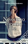 Nessuno è come te. E-book. Formato EPUB ebook di Laurie Halse Anderson