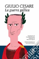 La guerra gallica. Ediz. integrale. E-book. Formato EPUB ebook