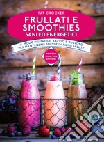 Frullati e smoothies sani ed energetici. E-book. Formato Mobipocket