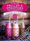 Frullati e smoothies sani ed energetici. E-book. Formato Mobipocket ebook