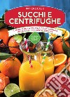 Succhi e centrifughe. E-book. Formato EPUB ebook di Pat Crocker