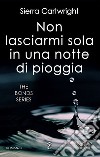 Non lasciarmi sola in una notte di pioggia. The Bond Series. E-book. Formato EPUB ebook