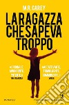 La ragazza che sapeva troppo. E-book. Formato EPUB ebook di M.R. Carey