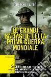 Le grandi battaglie della Prima guerra mondiale. E-book. Formato EPUB ebook di Giuliano Da Frè
