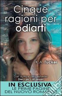 Cinque ragioni per odiarti. E-book. Formato EPUB ebook di K.A. Tucker