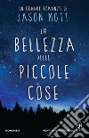 La bellezza delle piccole cose. E-book. Formato EPUB ebook di Jason Mott