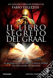 Il libro segreto del Graal. E-book. Formato EPUB ebook di Fabio Delizzos