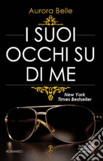 I suoi occhi su di me. E-book. Formato Mobipocket ebook di Aurora Belle