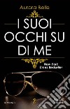 I suoi occhi su di me. E-book. Formato EPUB ebook di Aurora Belle