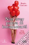 Non aver paura di innamorarti. The sweet series. E-book. Formato Mobipocket ebook di Renée Carlino