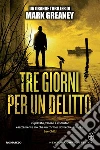 Tre giorni per un delitto. E-book. Formato EPUB ebook di Mark Greaney