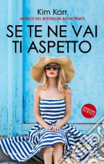 Se te ne vai ti aspetto. Connections series. E-book. Formato Mobipocket ebook