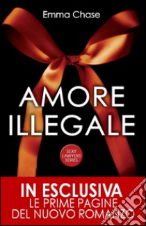 Amore illegale. Sexy laywers. E-book. Formato EPUB ebook di Emma Chase