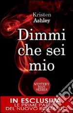 Dimmi che sei mio. Mystery man series. E-book. Formato EPUB ebook