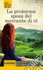 La promessa sposa del mercante di tè. E-book. Formato EPUB ebook